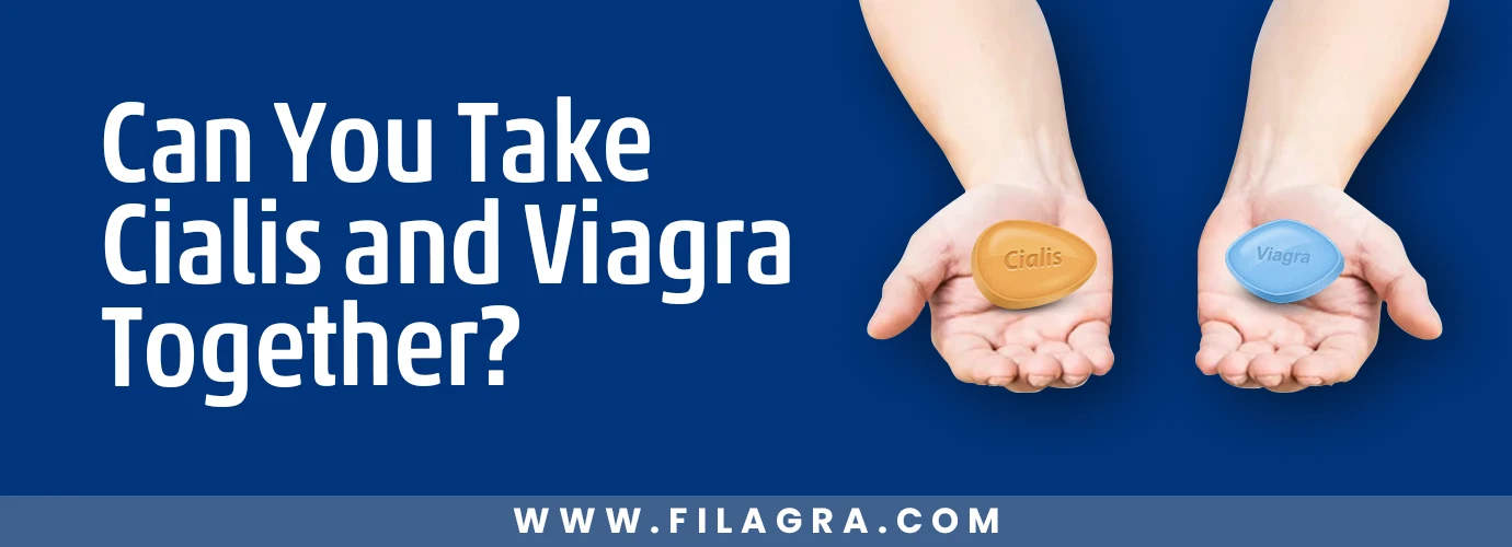 Can You Take Cialis and Viagra Together (2)