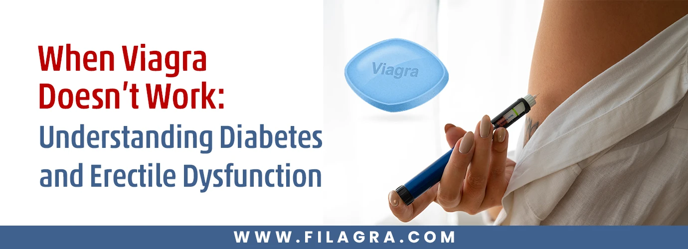 When Viagra Doesn’t Work Understanding Diabetes and Erectile Dysfunction